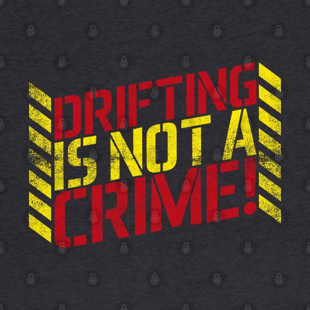 Drifting is Not A Crime! by cowyark rubbark